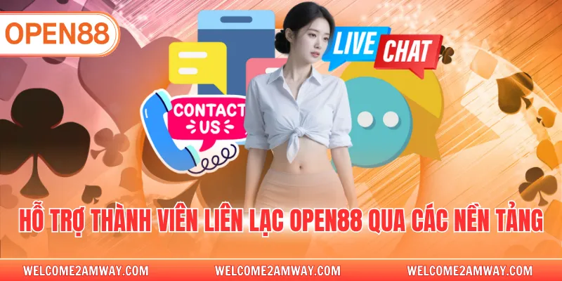 Hỗ trợ thành viên liên lạc OPEN88 qua các nền tảng
